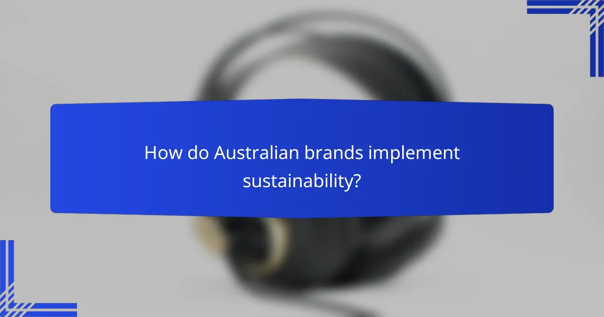 How do Australian brands implement sustainability?