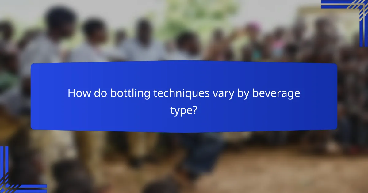 How do bottling techniques vary by beverage type?
