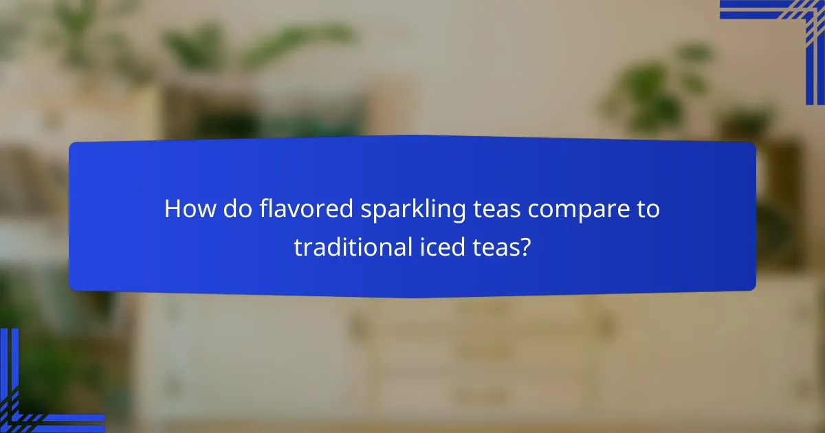 How do flavored sparkling teas compare to traditional iced teas?