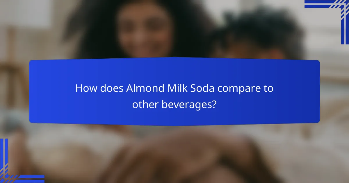 How does Almond Milk Soda compare to other beverages?