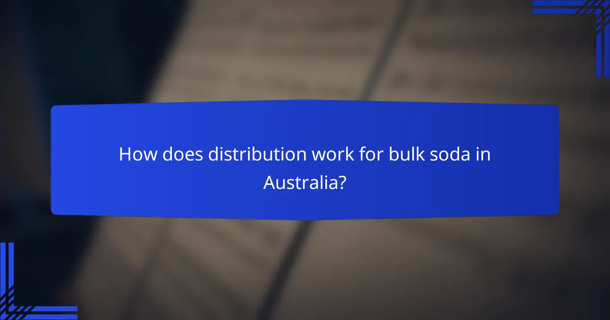 How does distribution work for bulk soda in Australia?