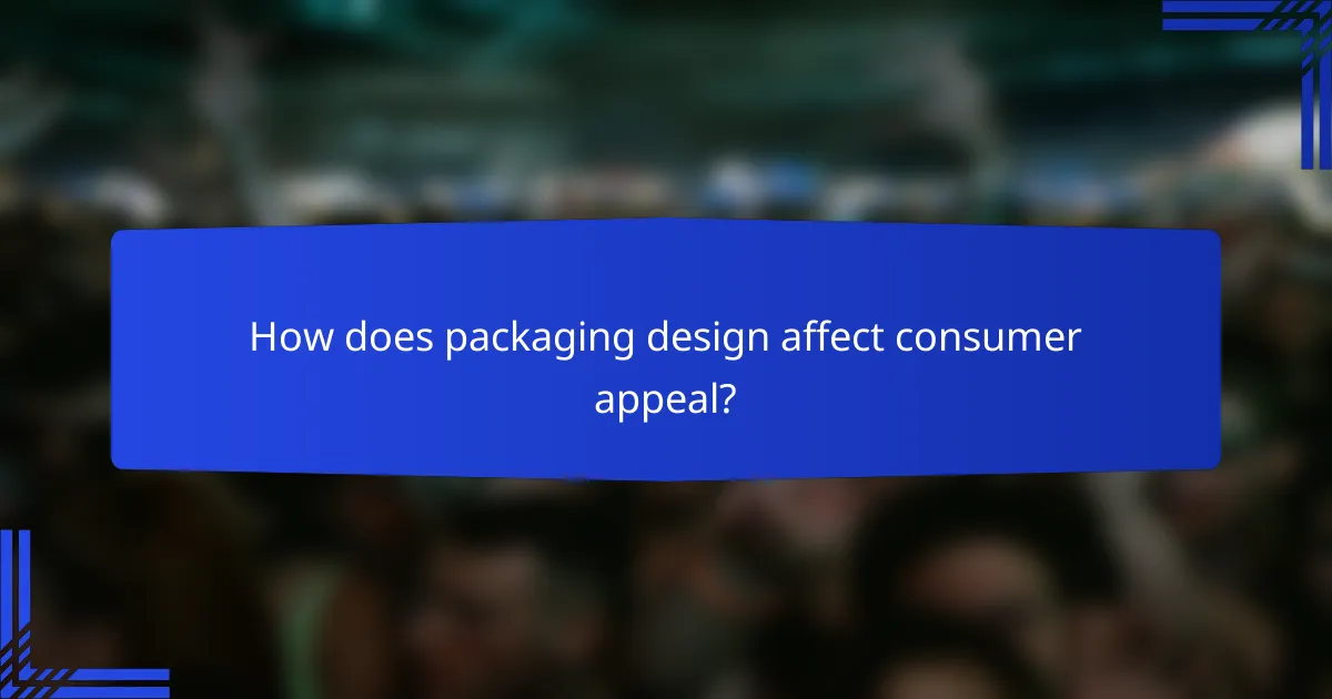 How does packaging design affect consumer appeal?