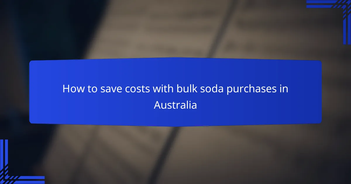 How to save costs with bulk soda purchases in Australia