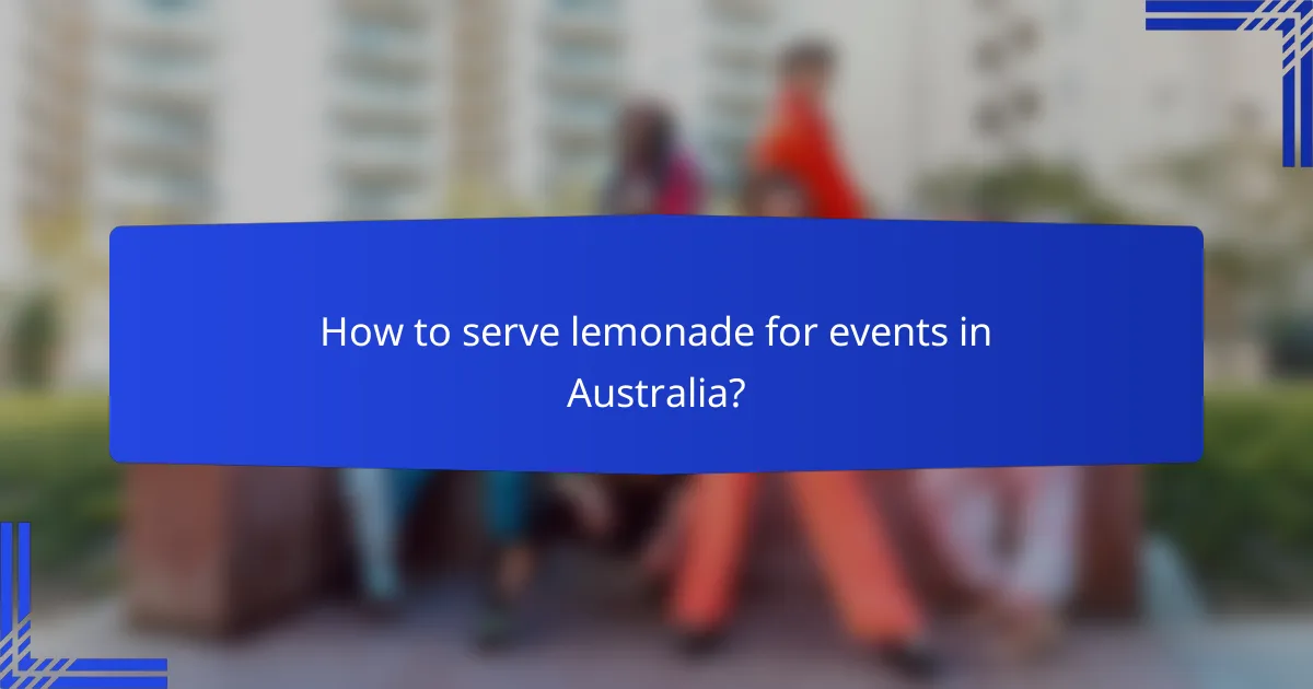How to serve lemonade for events in Australia?