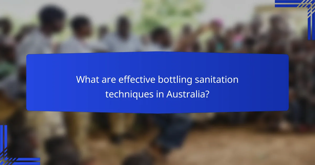 What are effective bottling sanitation techniques in Australia?