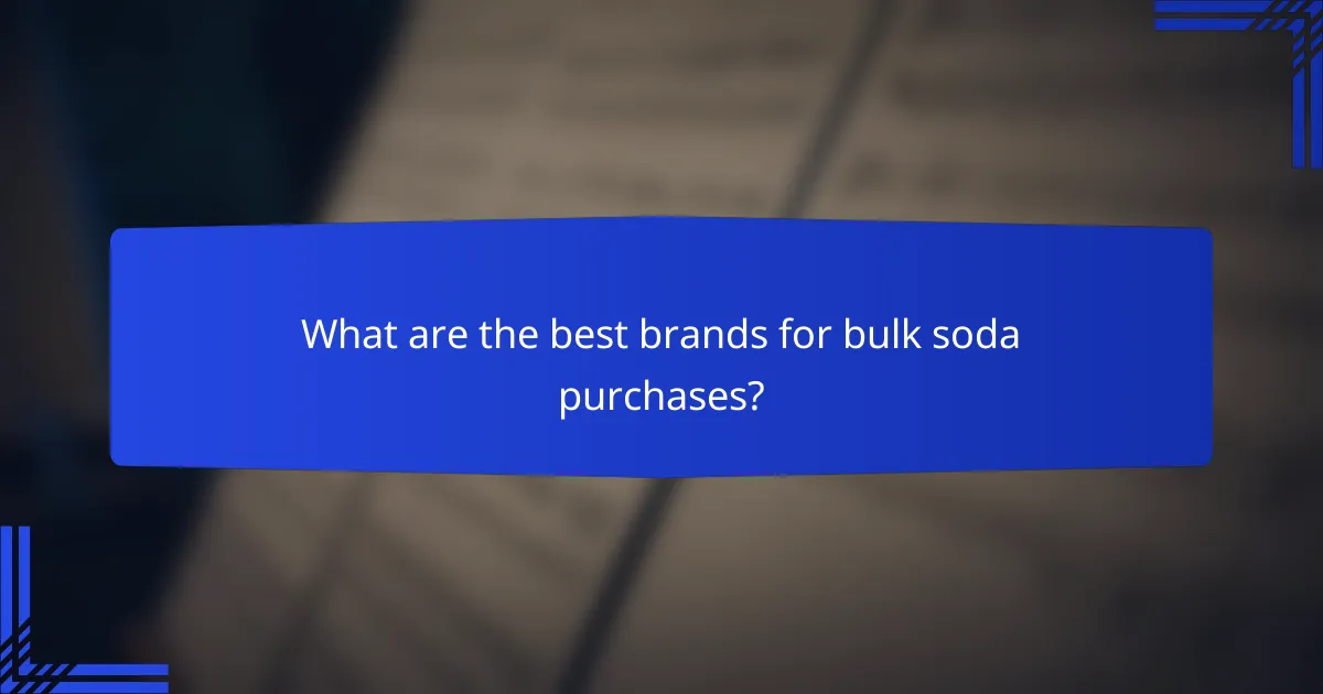 What are the best brands for bulk soda purchases?