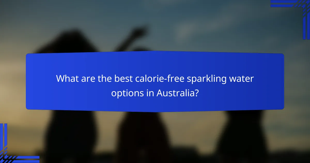 What are the best calorie-free sparkling water options in Australia?