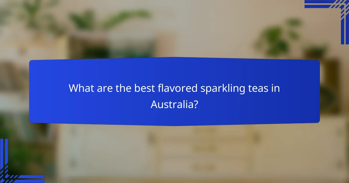 What are the best flavored sparkling teas in Australia?