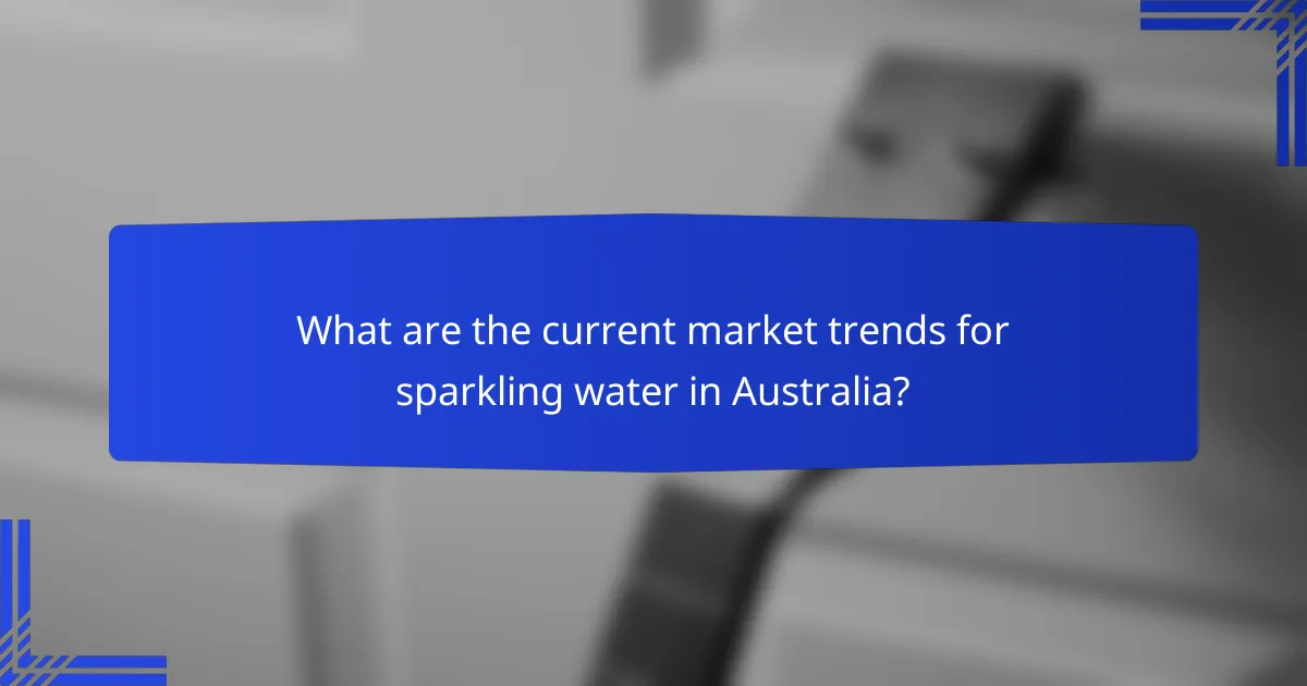 What are the current market trends for sparkling water in Australia?