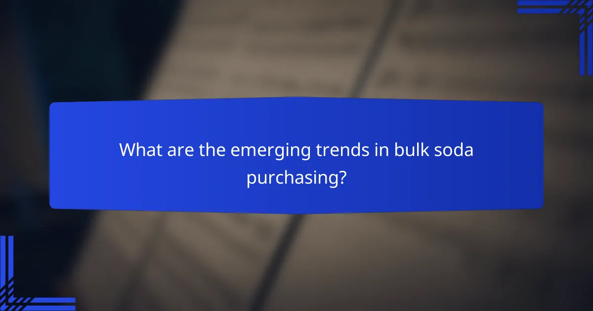 What are the emerging trends in bulk soda purchasing?