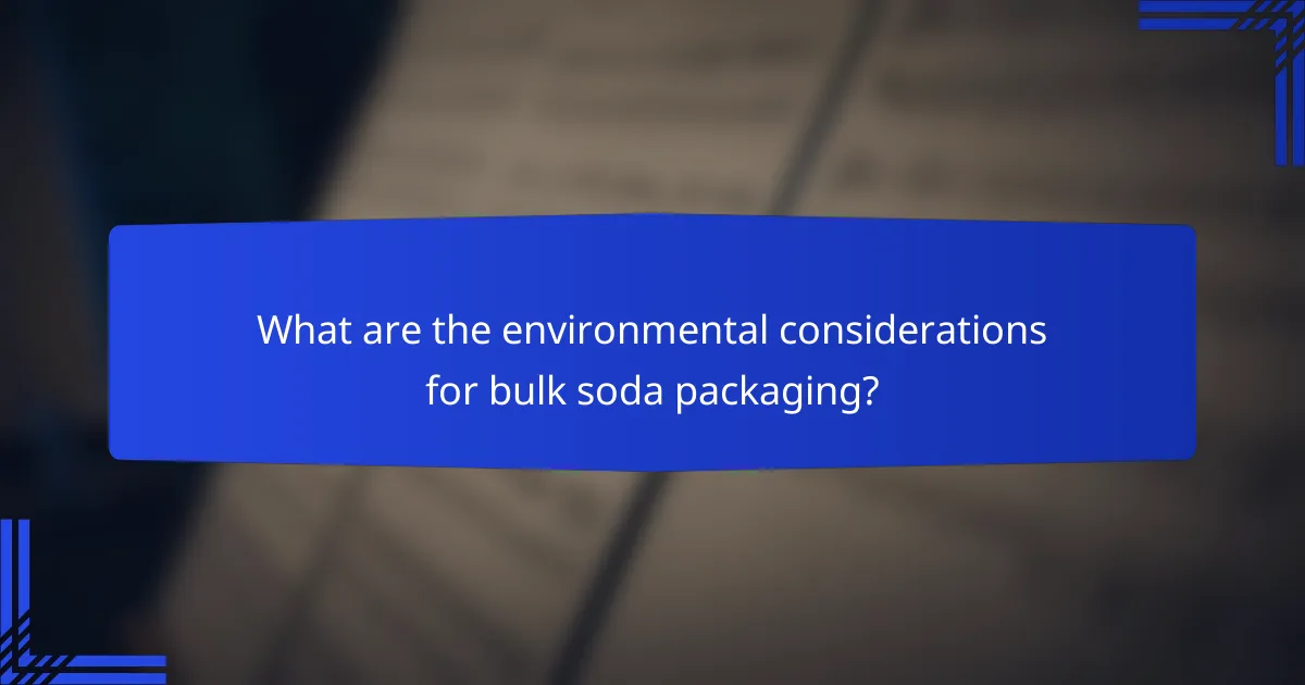 What are the environmental considerations for bulk soda packaging?