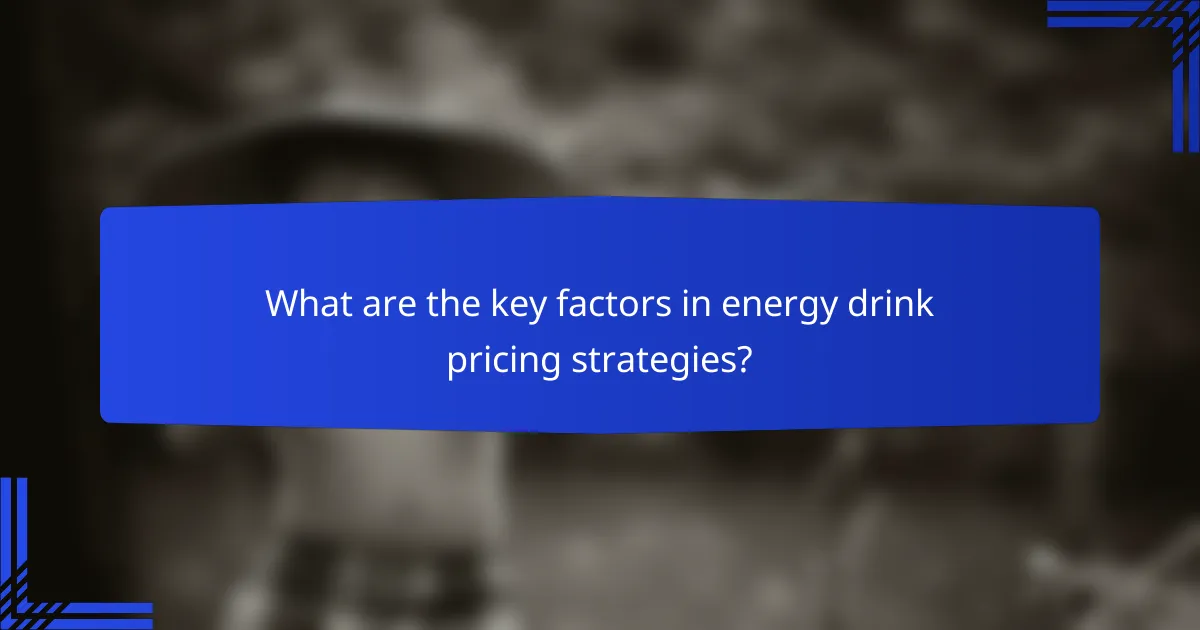 What are the key factors in energy drink pricing strategies?