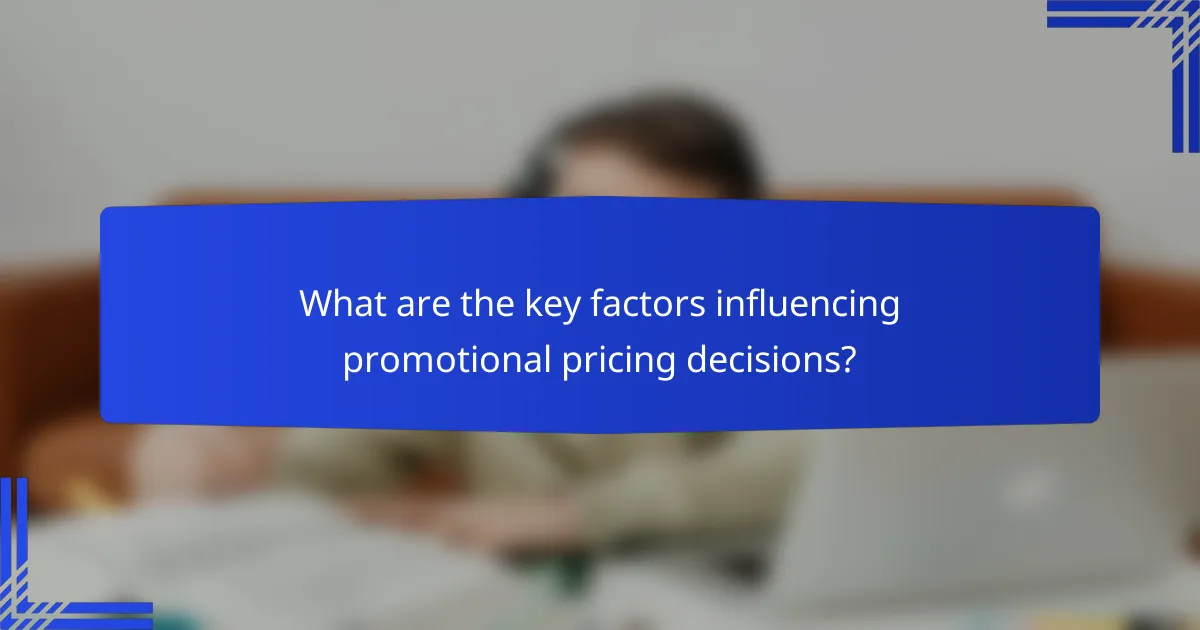 What are the key factors influencing promotional pricing decisions?