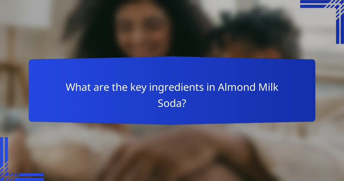 What are the key ingredients in Almond Milk Soda?