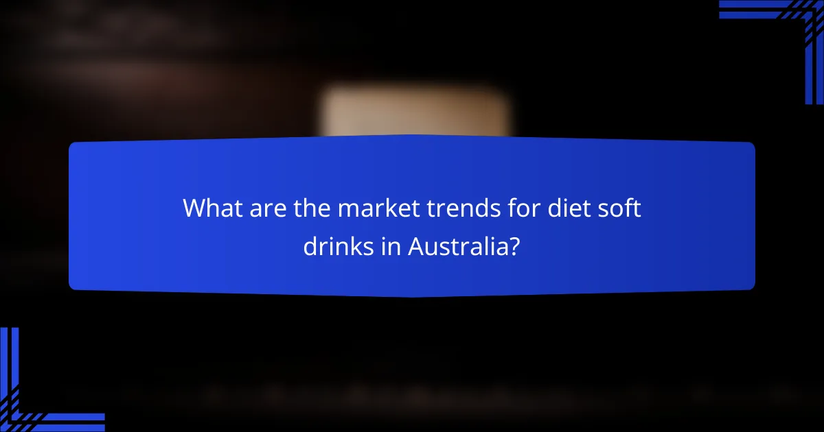 What are the market trends for diet soft drinks in Australia?
