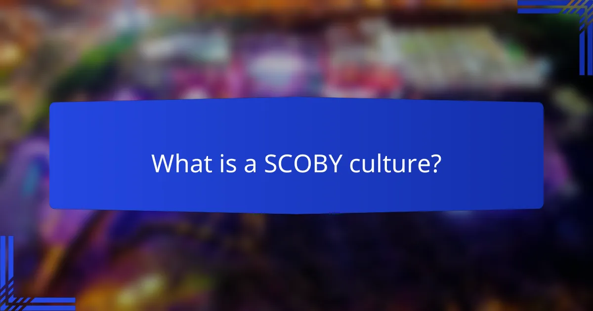 What is a SCOBY culture?