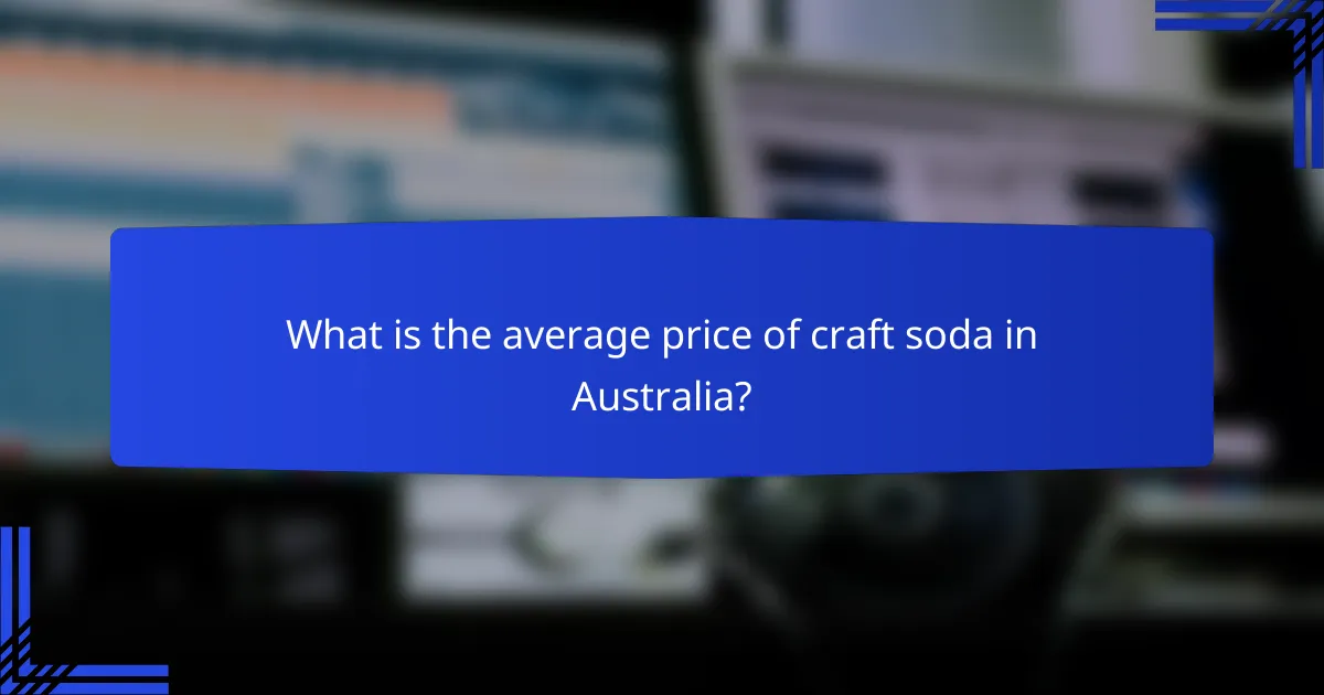 What is the average price of craft soda in Australia?
